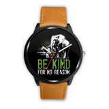 Watch - Be Kind For No Reason Watch