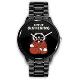 Watch - Life Is Suffering Watch